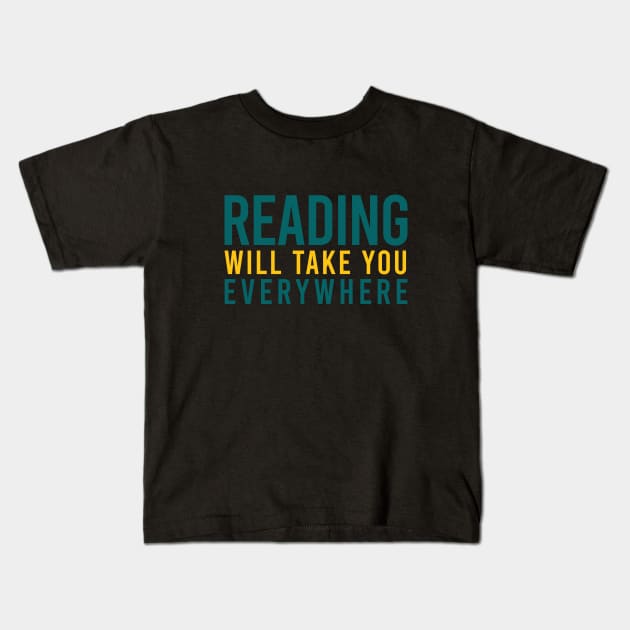 Reading will take you everwhere Kids T-Shirt by cypryanus